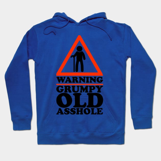 Warning Grumpy Old Asshole Funny Hoodie by screamingfool